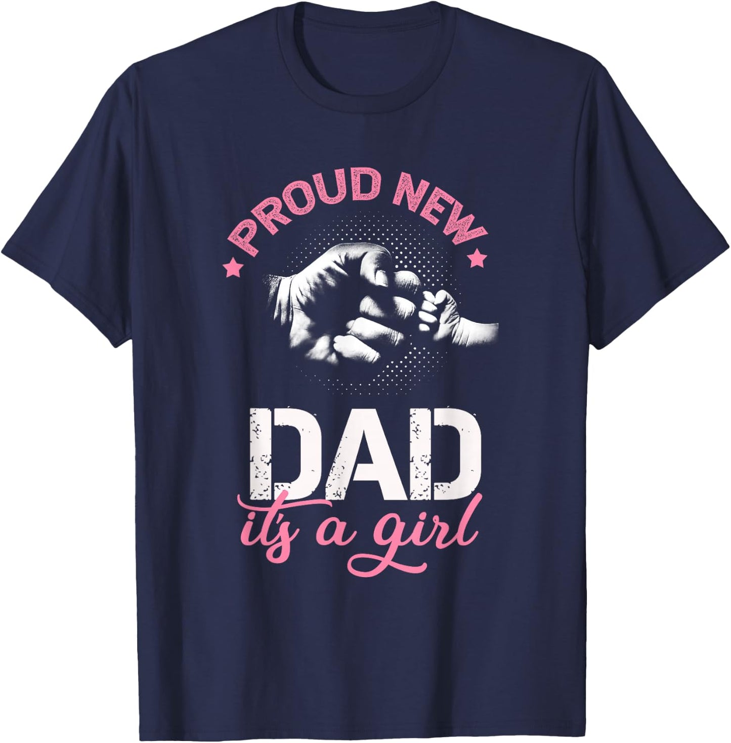 Proud New Dad It's A Girl Promoted to Daddy Gift T-Shirt - T-Shirt | Navy