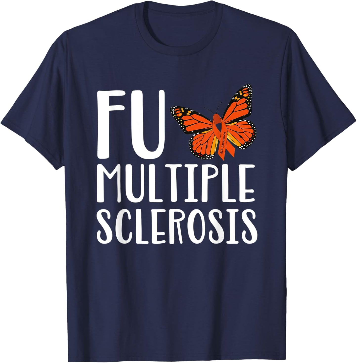 F Multiple Sclerosis Multiple Sclerosis Awareness T-Shirt - T-Shirt | Navy