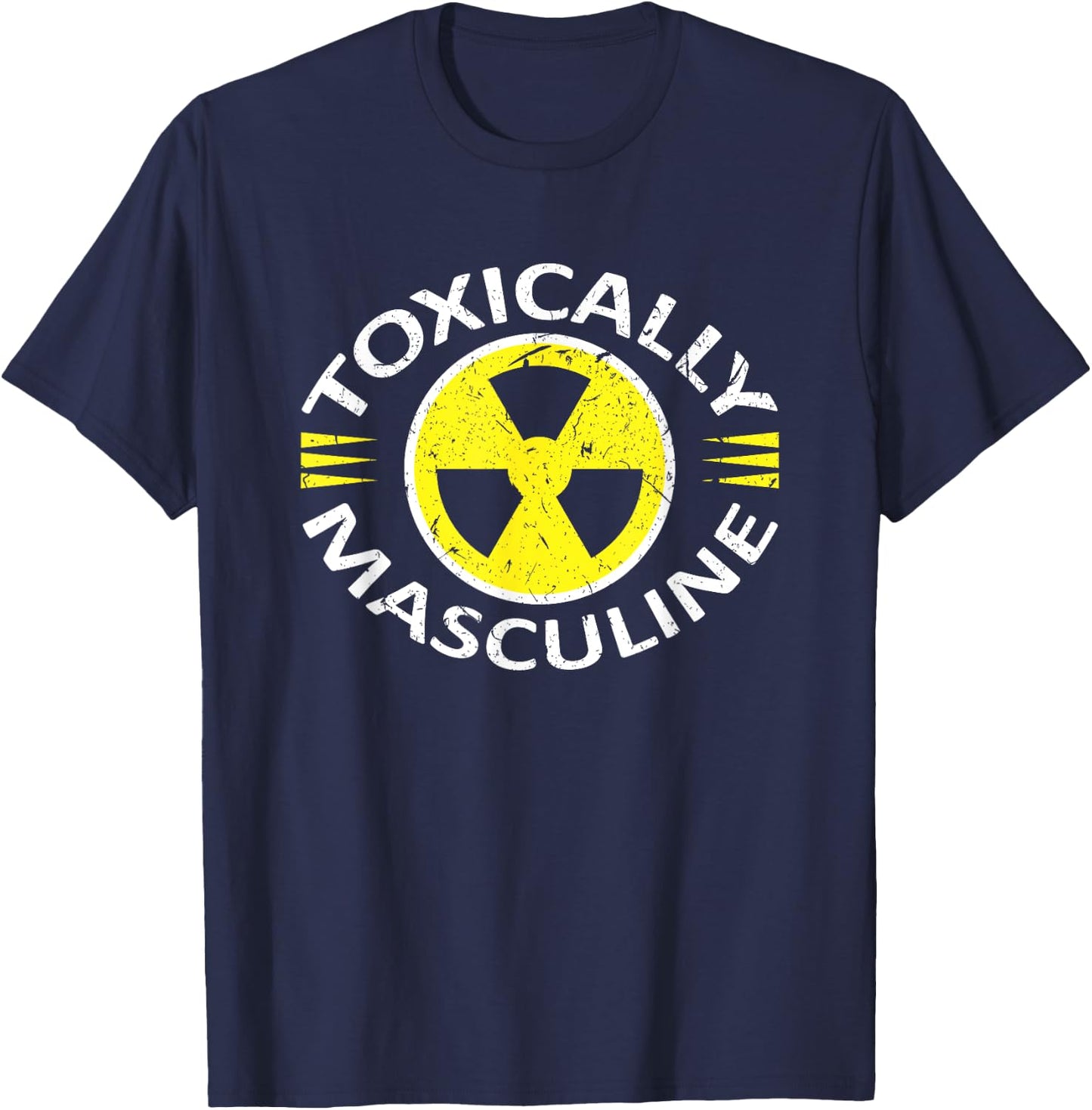 Toxically Masculine Toxic Masculinity Funny Triggering T-Shirt - T-Shirt | Navy