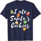 I Ate Santa's Cookies Cute Xmas for Cookie Lovers T-Shirt - T-Shirt | Navy