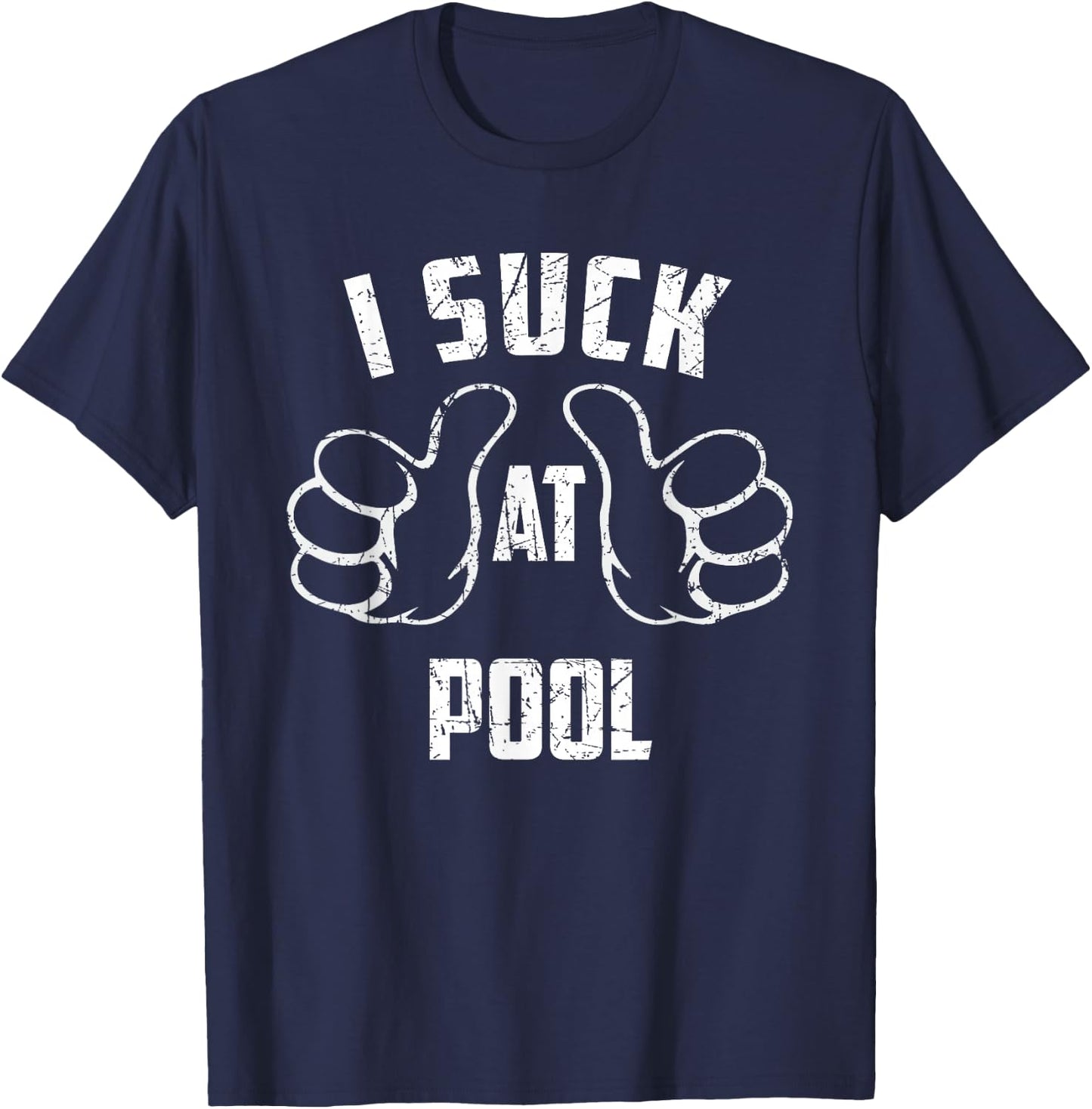 I Suck At Pool Sarcastic Pool Loser T-Shirt - T-Shirt | Navy