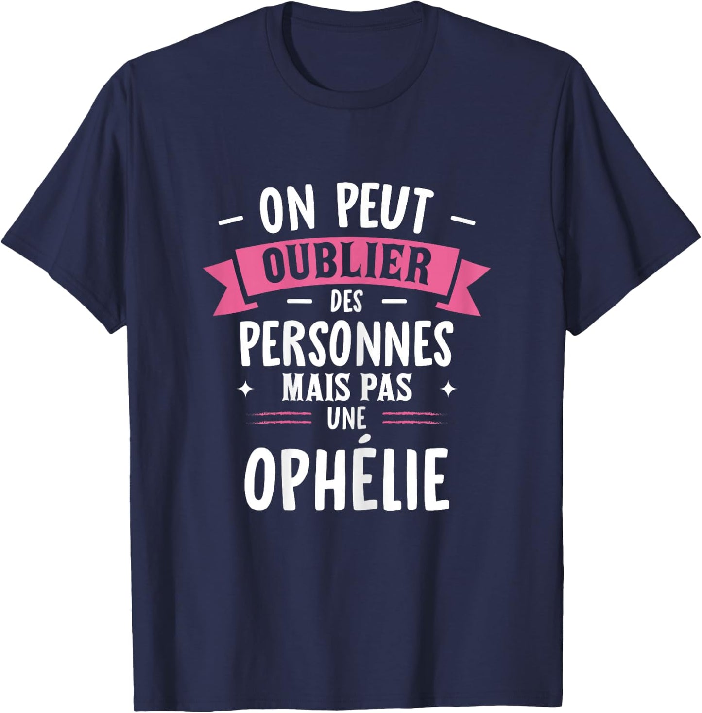 Woman Humor Personalized Gift BBF Name Ophelia , Black, Female X-Small T-Shirt - T-Shirt | Navy