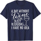 A Day Without Wine Is Like Just Kidding Wine Drinking Lover T-Shirt - T-Shirt | Navy
