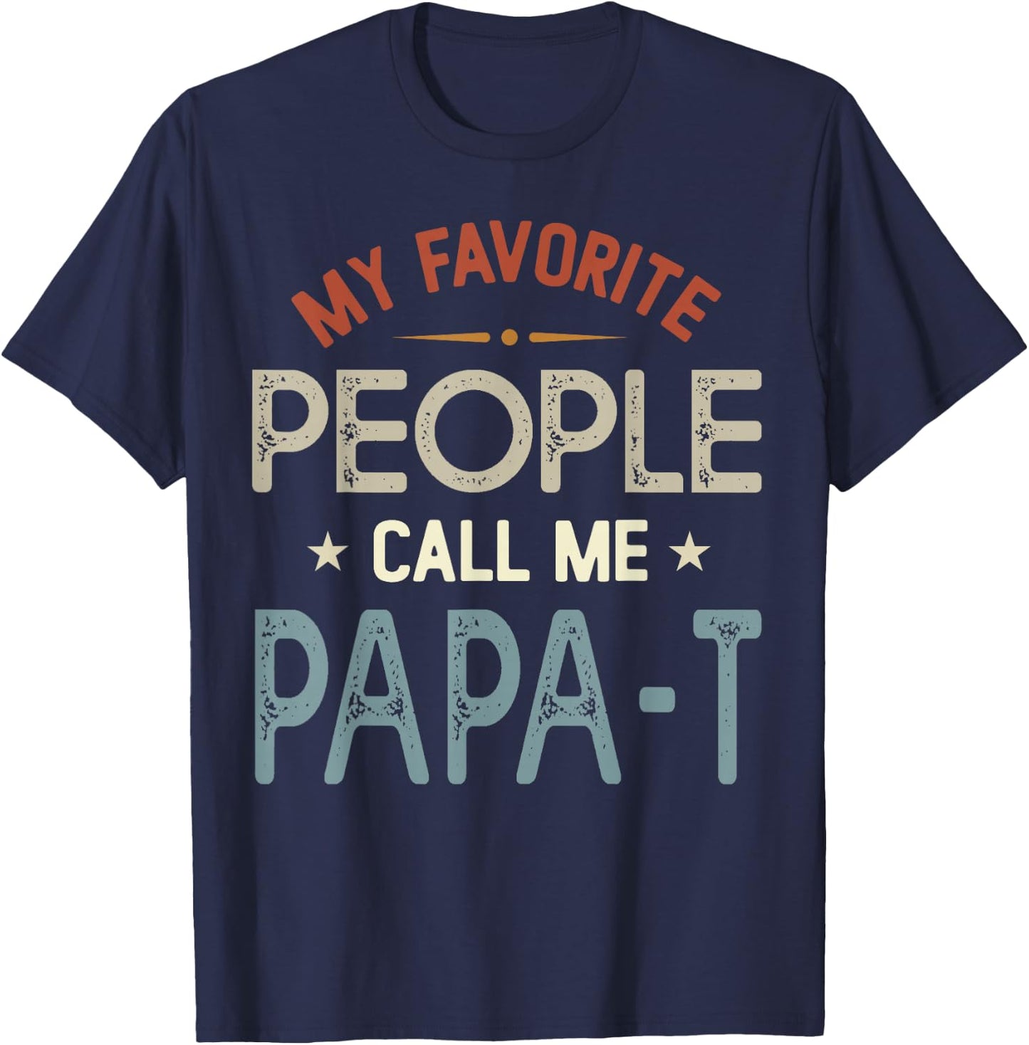 My Favorite People Call Me PAPA-T Vintage Fathers Day T-Shirt - T-Shirt | Navy