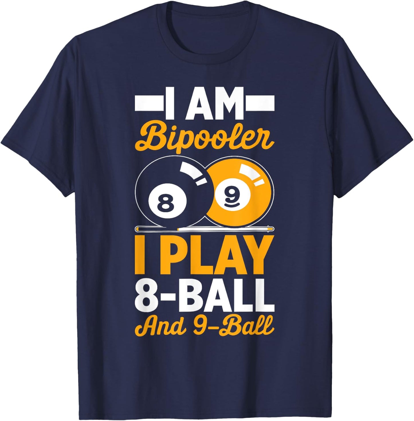 I Am Bipooler 8 Eight Ball 9 Nine Ball Pool Billiards Player T-Shirt - T-Shirt | Navy