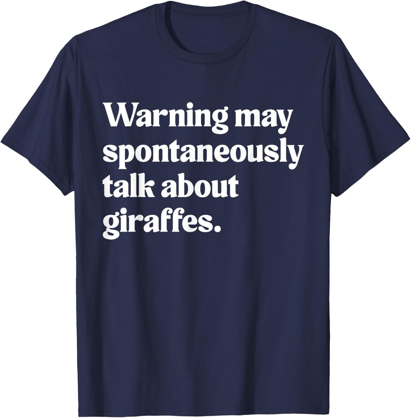 Warning May Spontaneously Talk About Giraffes T-Shirt - T-Shirt | Navy