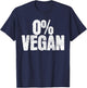 0% Vegan Shirt - Meat Lover Chef BBQ Funny Gift T-Shirt - T-Shirt | Navy