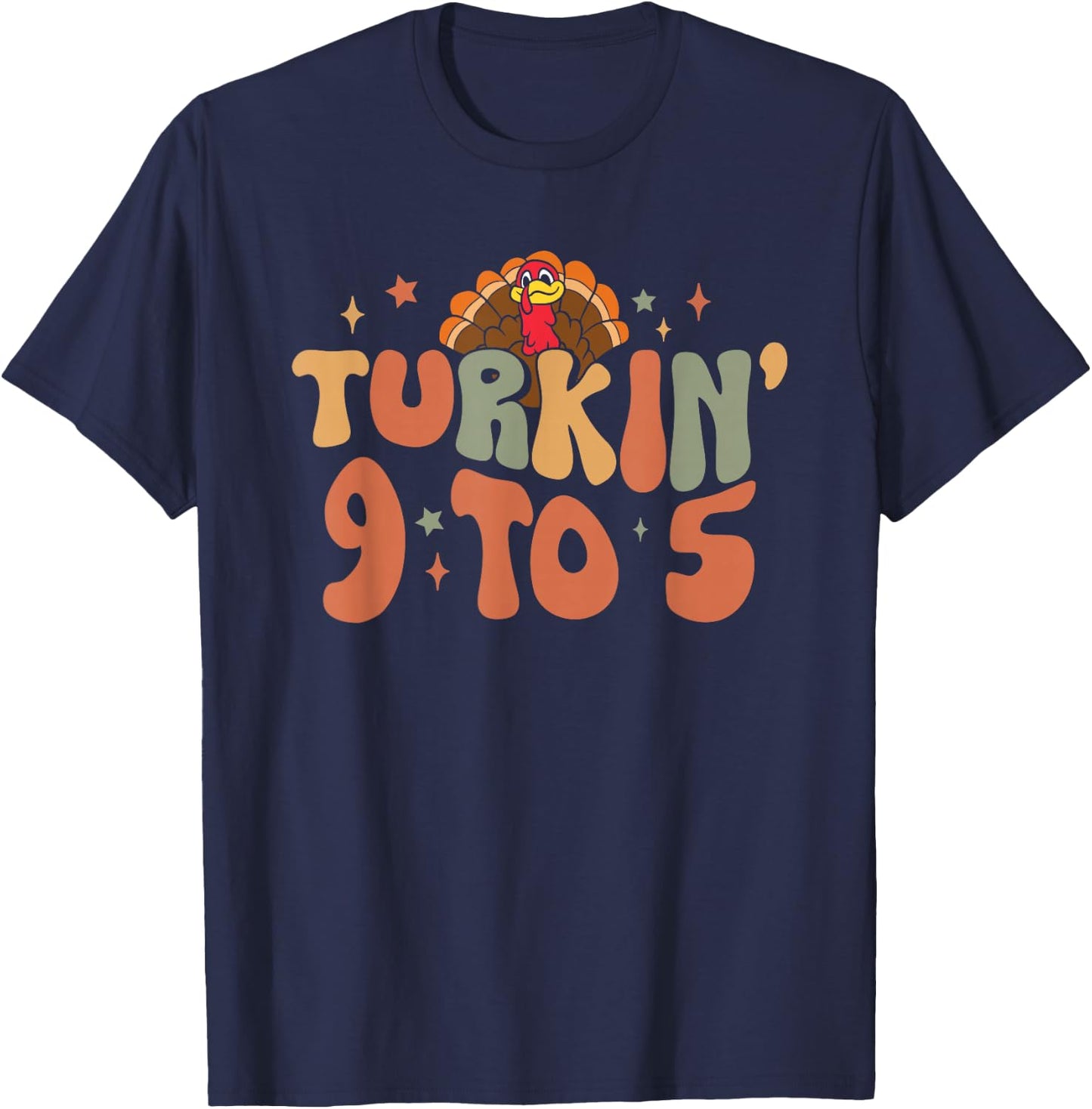 Turkin 9 To 5 Turkey Gobble Fall Vibes Thanksgiving Feast T-Shirt - T-Shirt | Navy