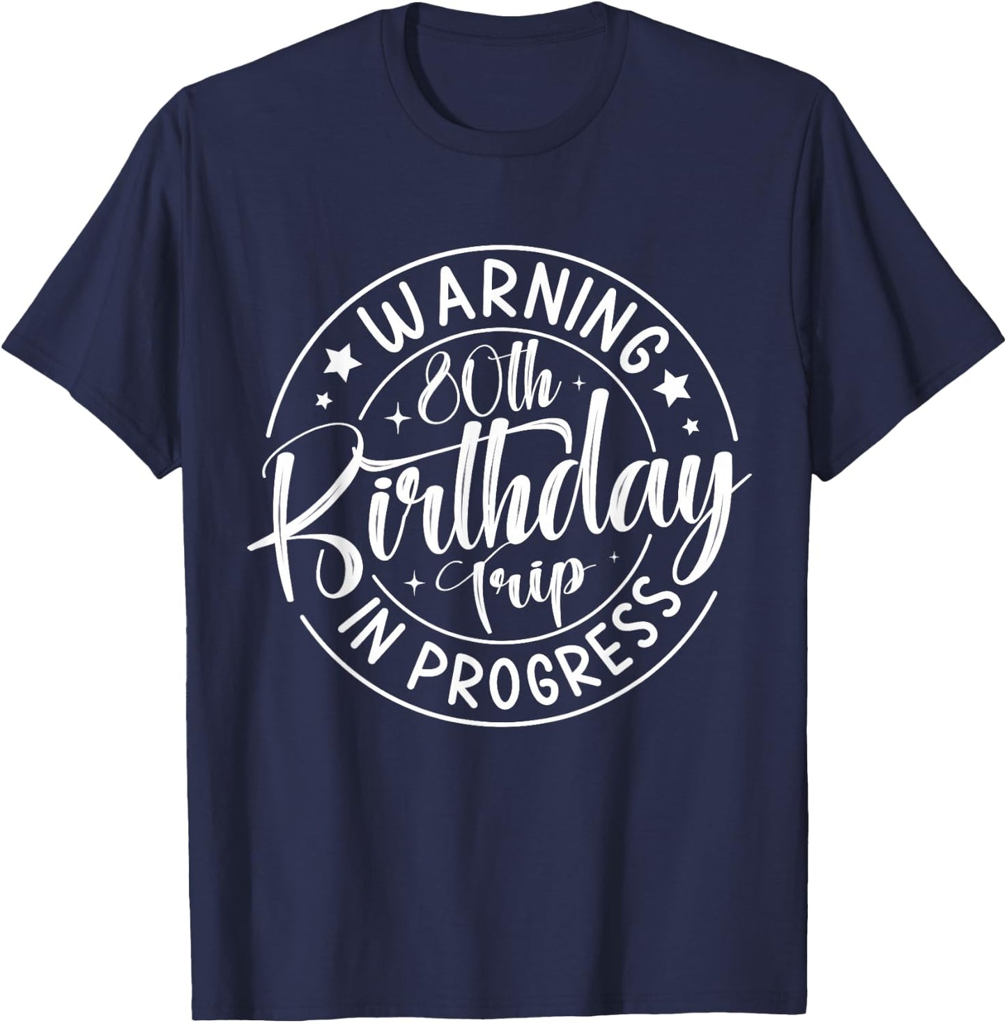 Warning 80th Birthday Trip in Progress Funny 80 Years Old T-Shirt - T-Shirt | Navy