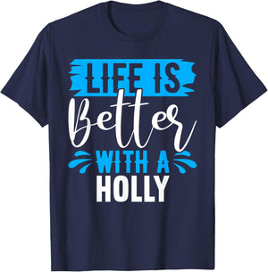 Life Is Better With A HOLLY Name HOLLY T-Shirt - T-Shirt | Navy