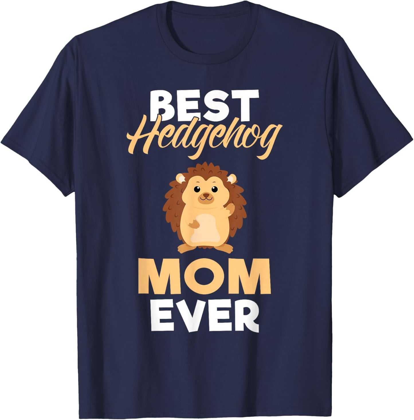 Best Hedgehog Mom Ever Hedgehog Mom T-Shirt - T-Shirt | Navy
