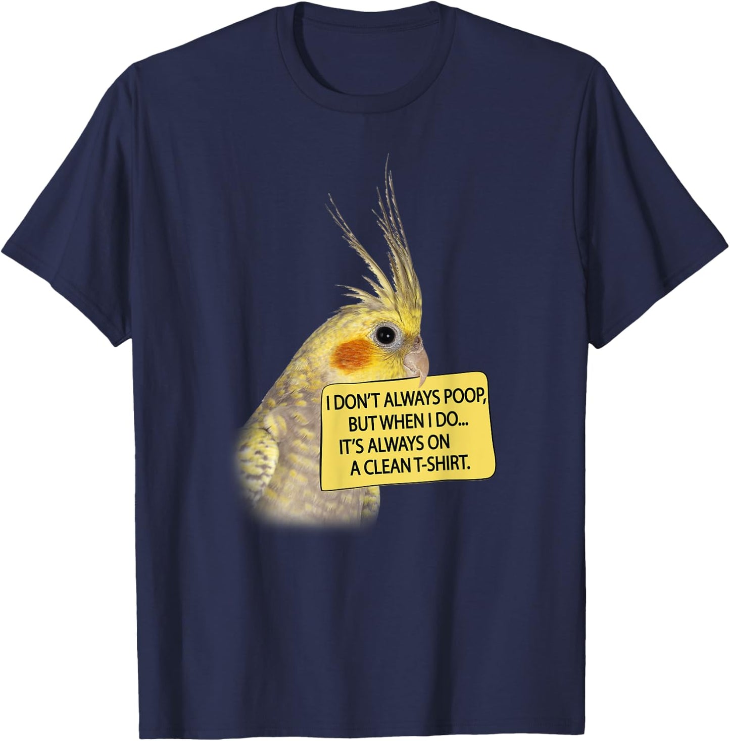 COCKATIEL Birds Funny Cockatiels I don´t always poop T-Shirt - T-Shirt | Navy
