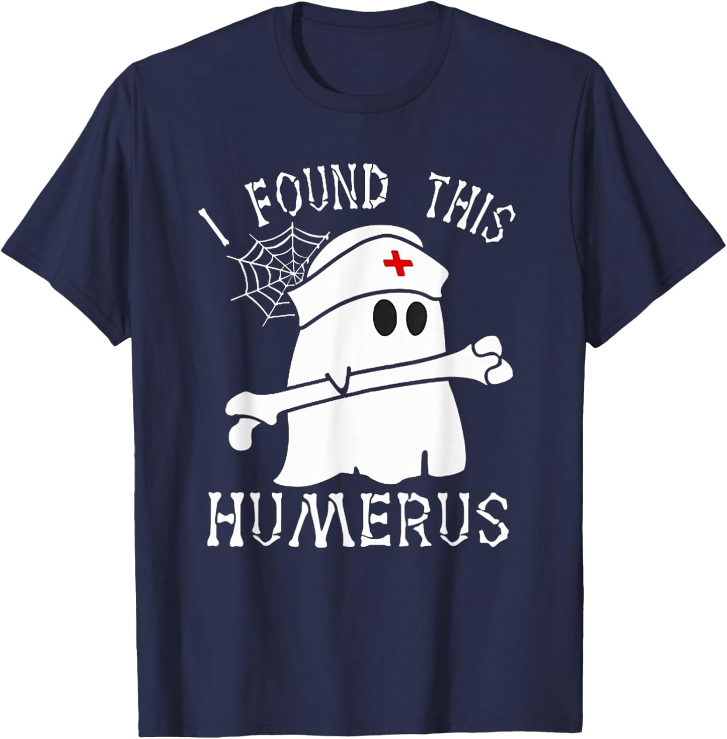 I Found This Humerus Funny Ghost Nurse Halloween T-Shirt - T-Shirt | Navy