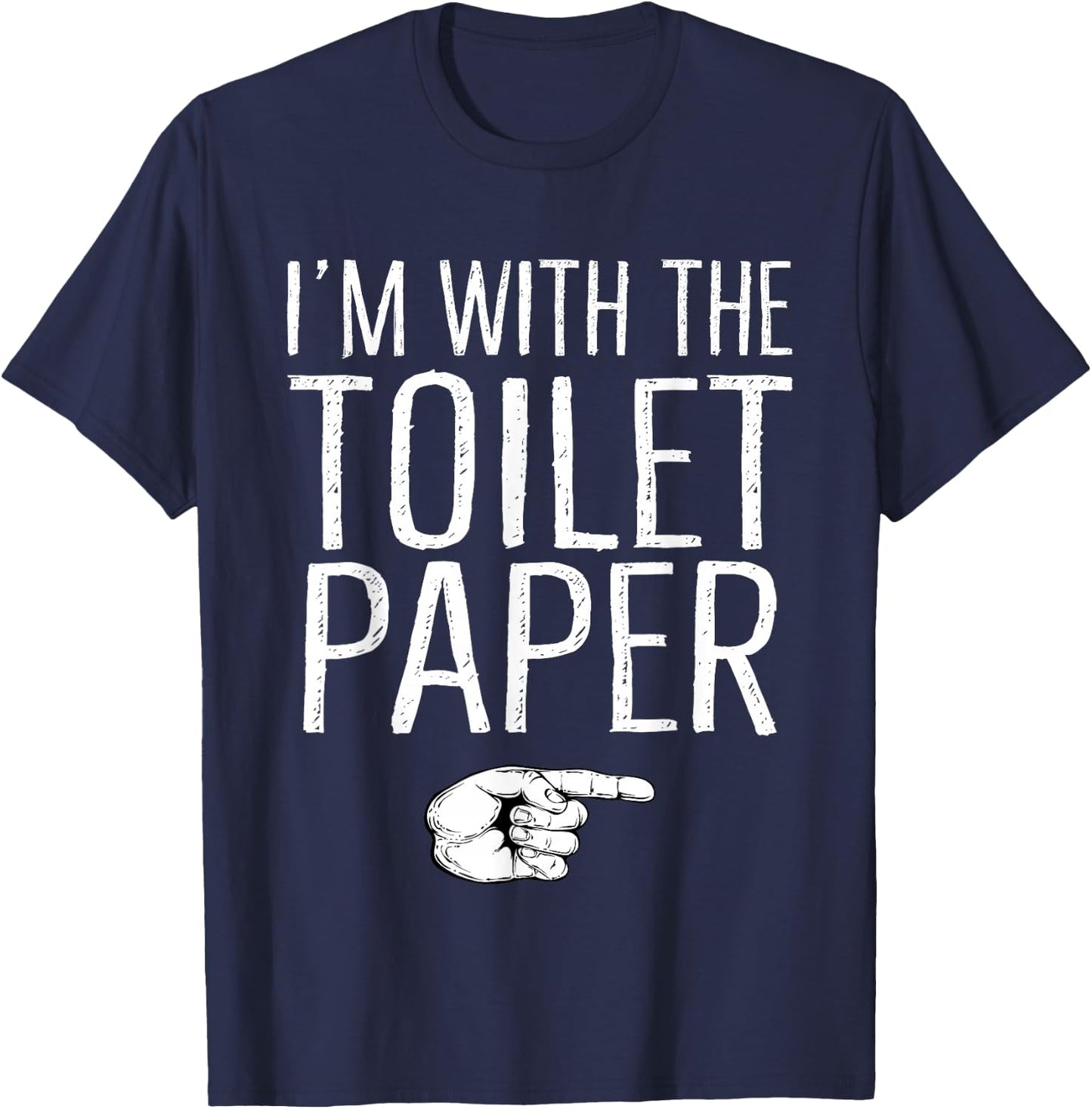 I'm With The Toilet Paper Matching Costume Halloween Party T-Shirt - T-Shirt | Navy