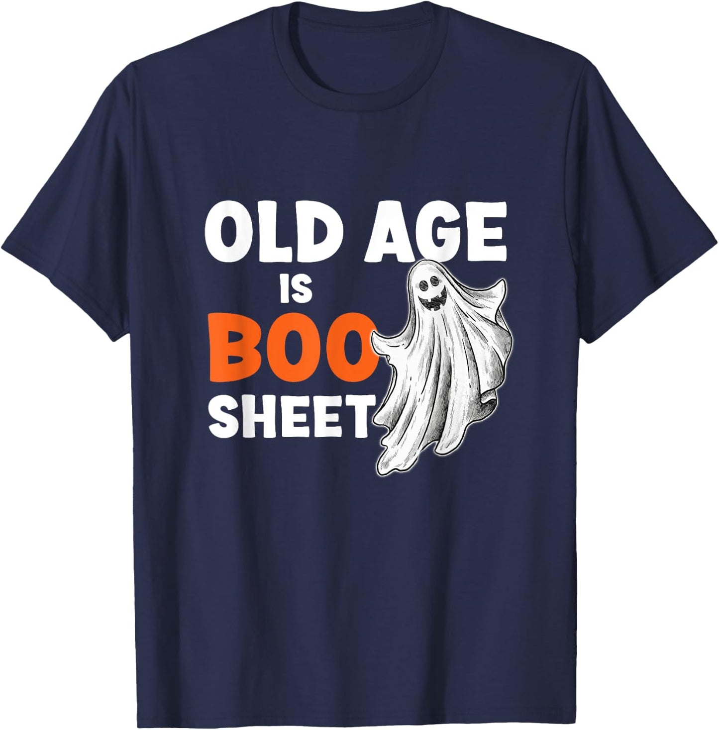 Old Age Is Boo Sheet Funny Senior Citizen Geezer Halloween T-Shirt - T-Shirt | Navy