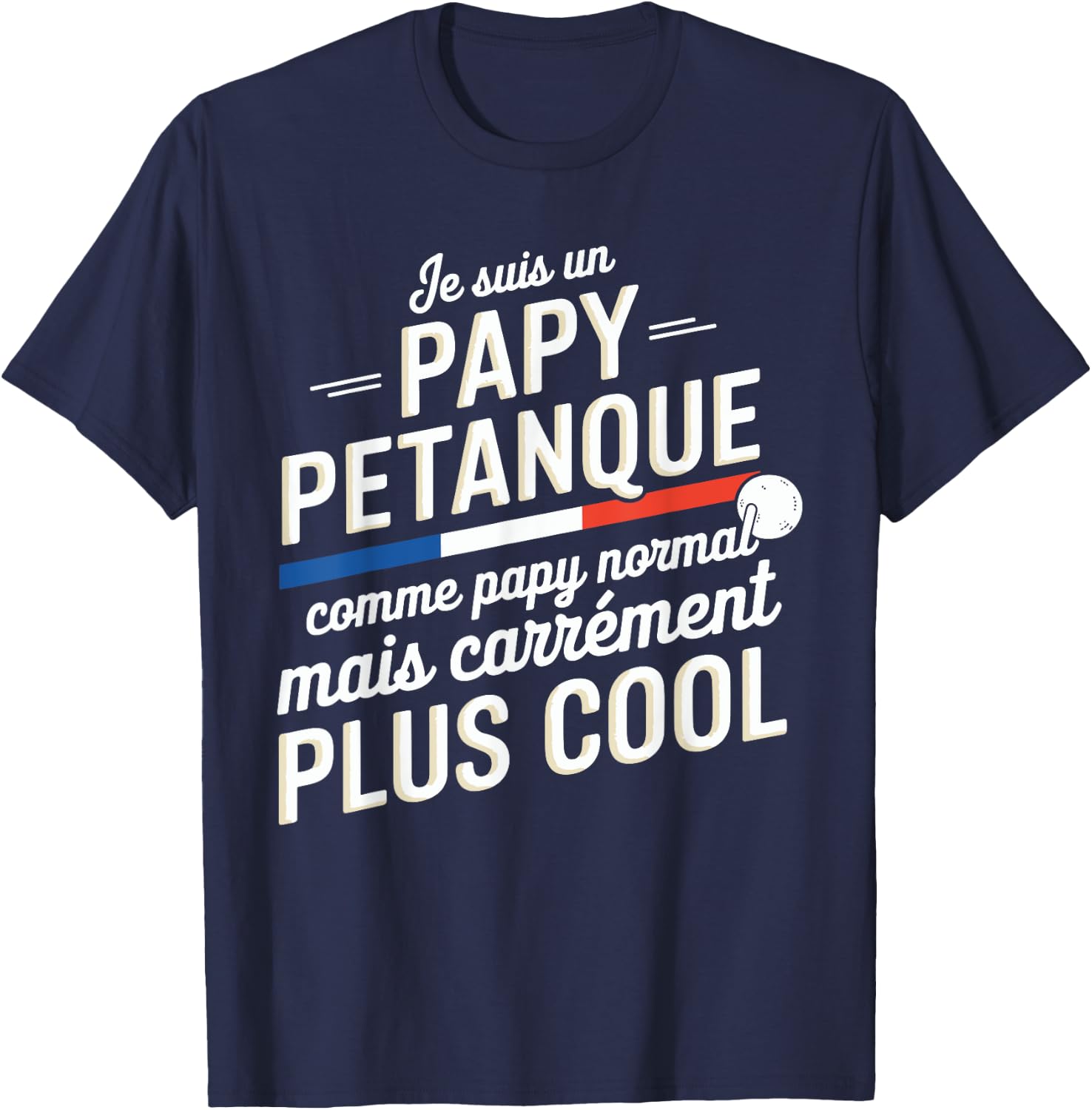 Je Suis Un Papy Pétanque Carrément Plus Cool Citation Drôle T-Shirt - T-Shirt | Navy