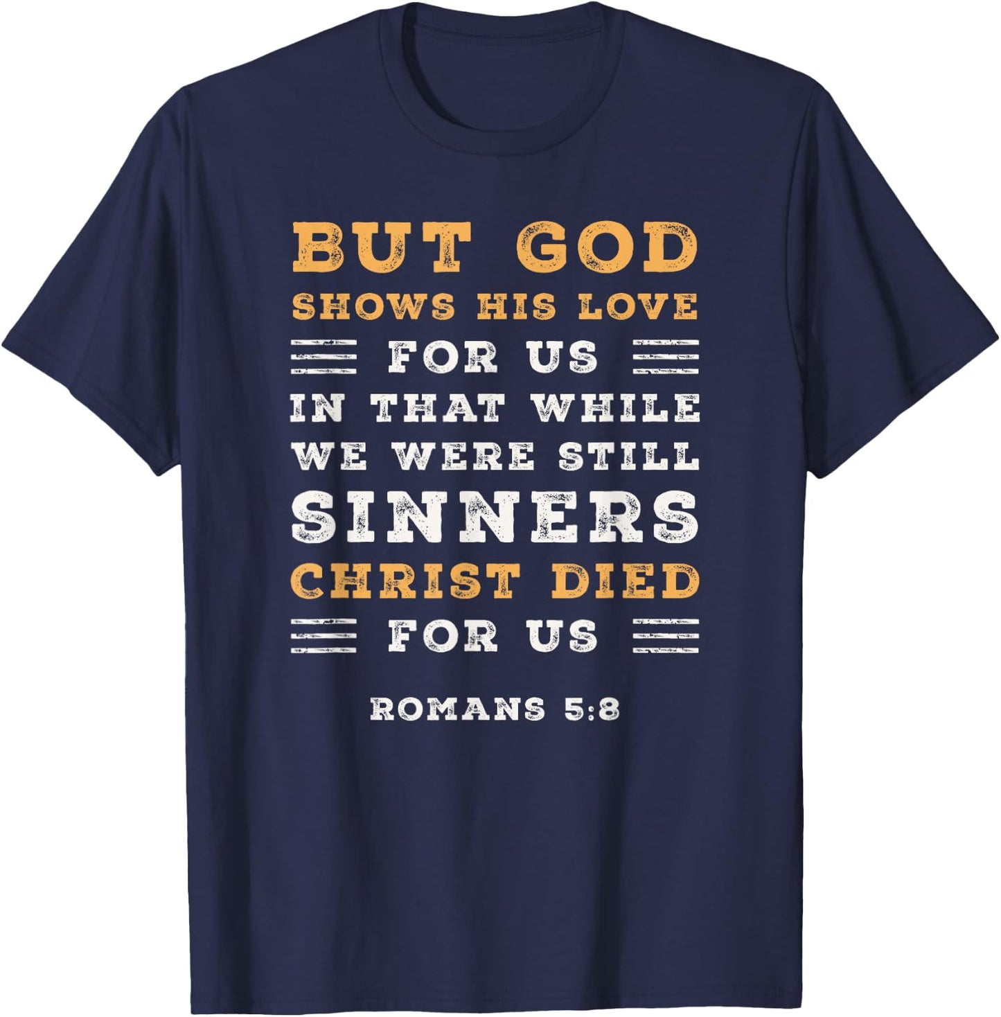 Romans 5:8 God Shows His Love Christ Died Bible Verse T-Shirt - T-Shirt | Navy