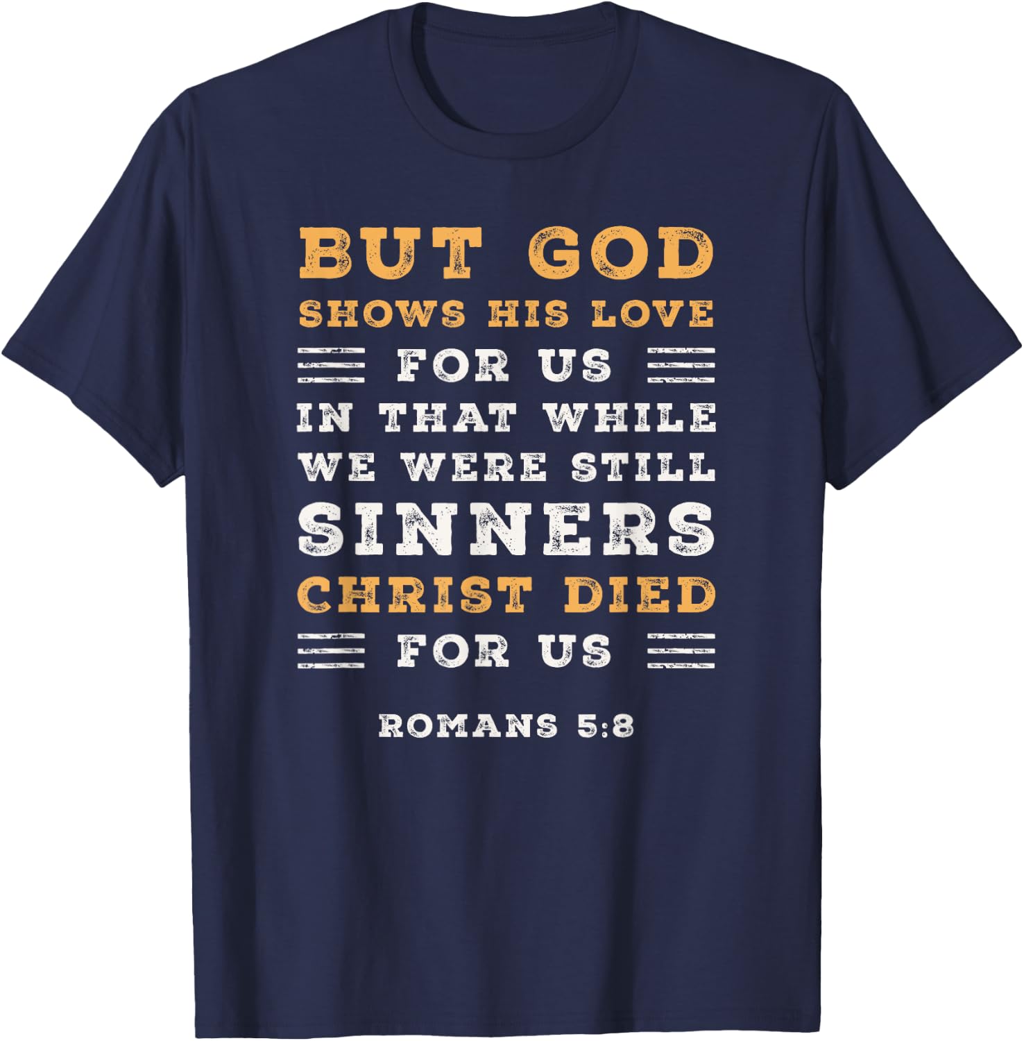 Romans 5:8 God Shows His Love Christ Died Bible Verse T-Shirt - T-Shirt | Navy