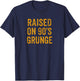 Raised On 90s Grunge Vintage Alternative Rock Design T-Shirt - T-Shirt | Navy