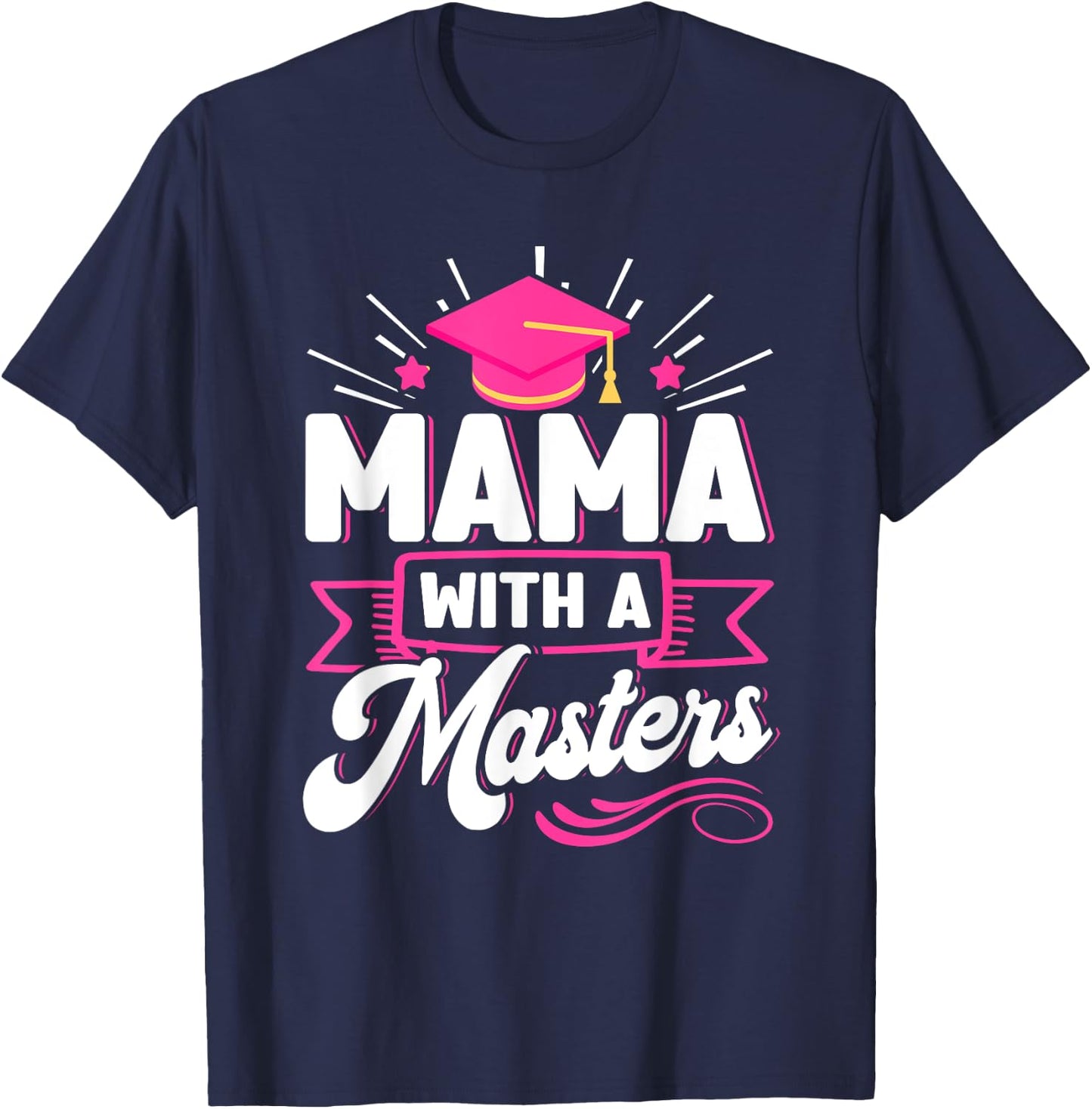 Mama With A Masters Wife Masters Degree Graduation T-Shirt - T-Shirt | Navy