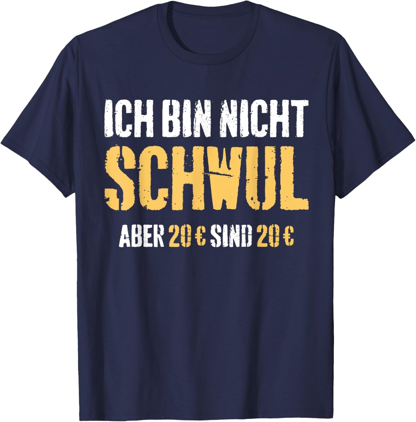 Funny Quotes I'm Not Gay But 20 Are 20 Are 20 , black T-Shirt - T-Shirt | Navy