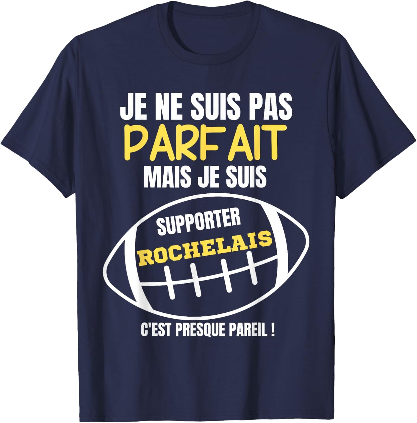 Supporter Rochelais, almost perfect - Humor Rugby , Black, S T-Shirt - T-Shirt | Navy