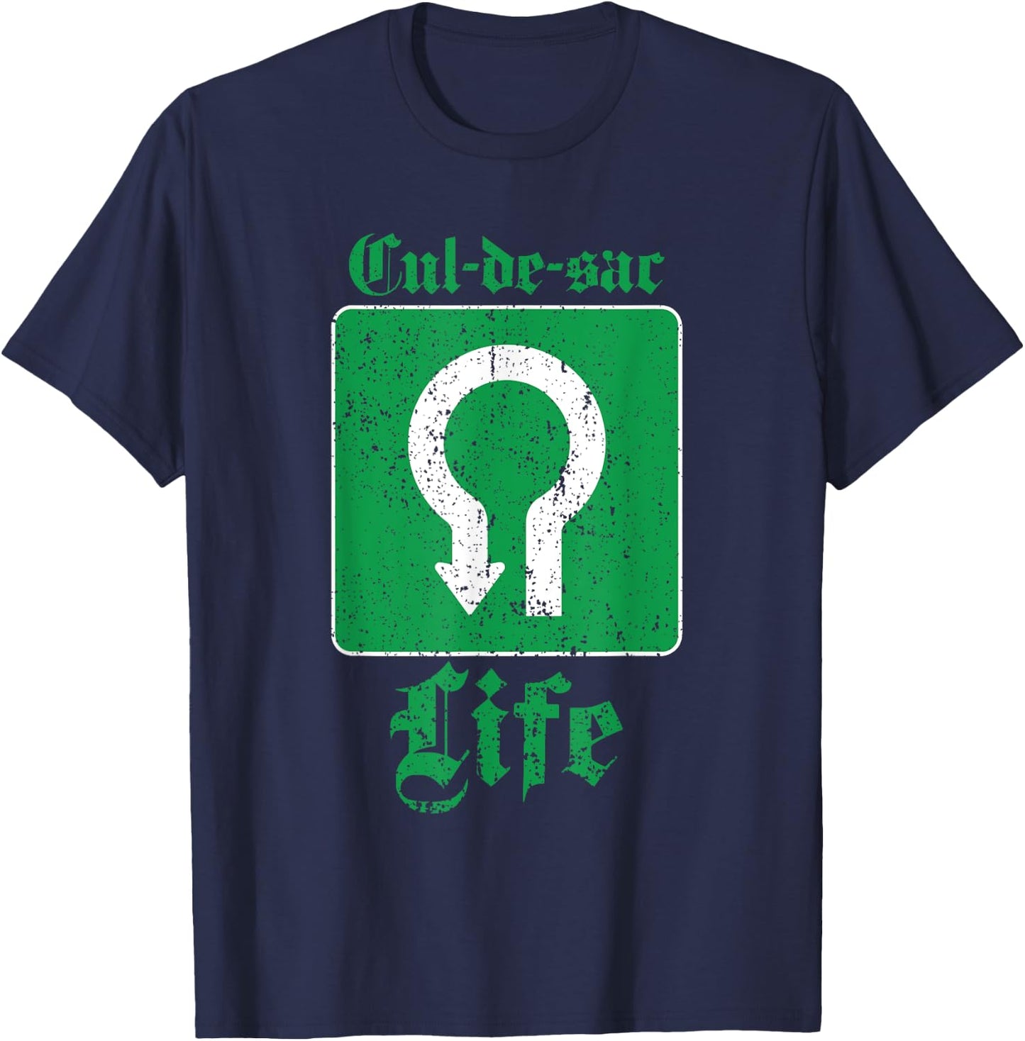 Cul-De-Sac Life In The Suburbs Funny T-Shirt - T-Shirt | Navy