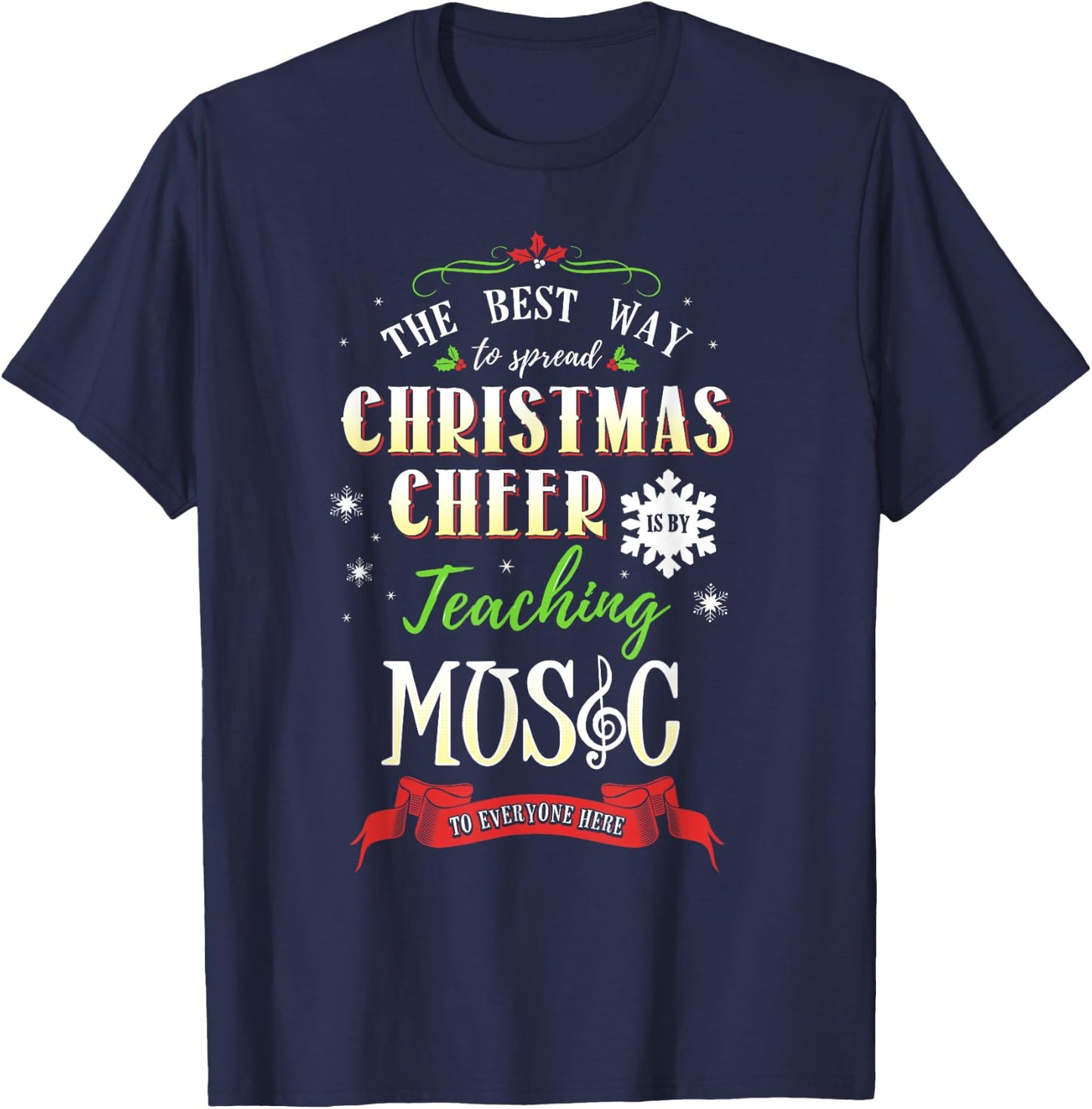 Best Way to Spread Christmas Cheer is by Teaching Music T-Shirt - T-Shirt | Navy