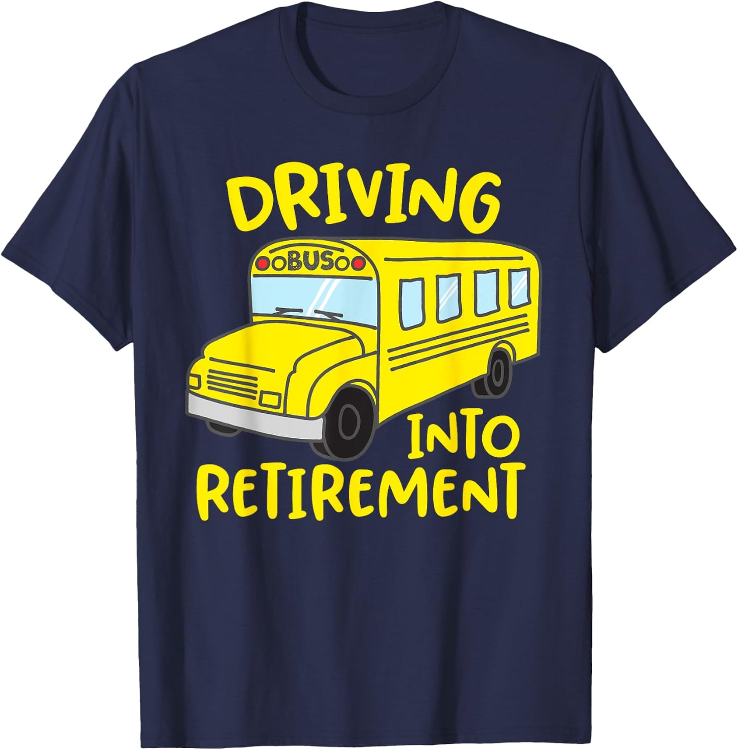 Funny School Bus Driver Retirement Gift Shirt T-Shirt - T-Shirt | Navy