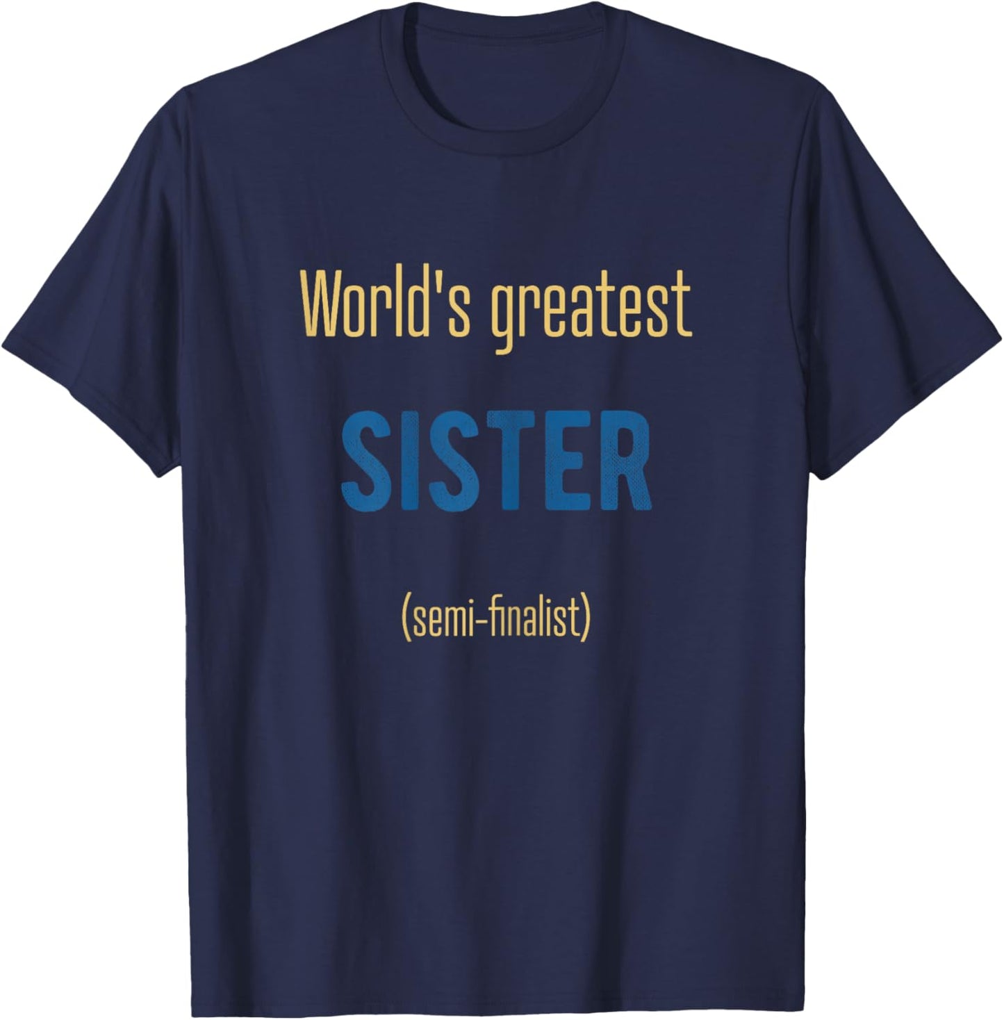 World's Greatest Sister semi-finalist funny T-Shirt - T-Shirt | Navy