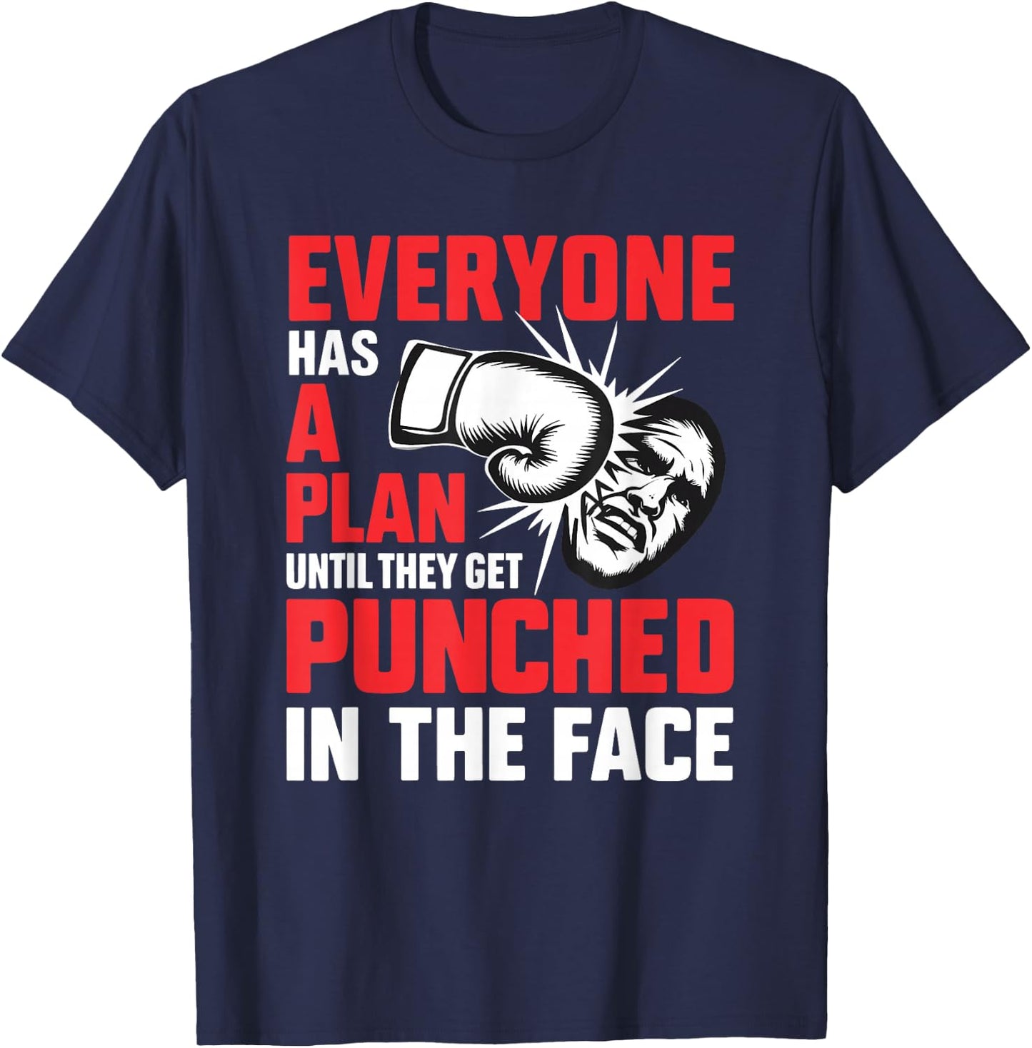 Everyone Has A Plan Until They Get Punched In The Face Boxer T-Shirt - T-Shirt | Navy