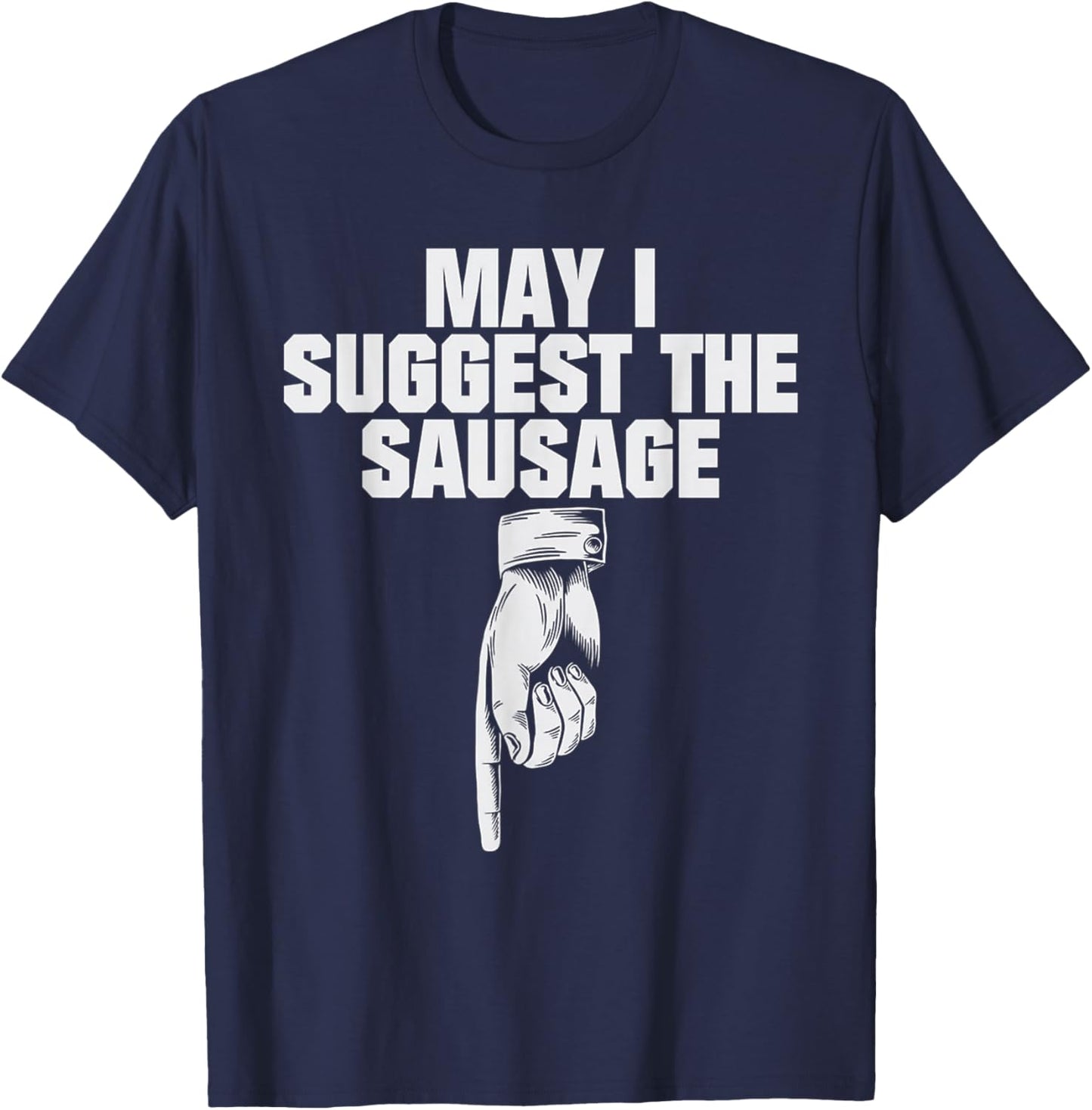 May I Suggest The Sausage T-Shirt - T-Shirt | Navy