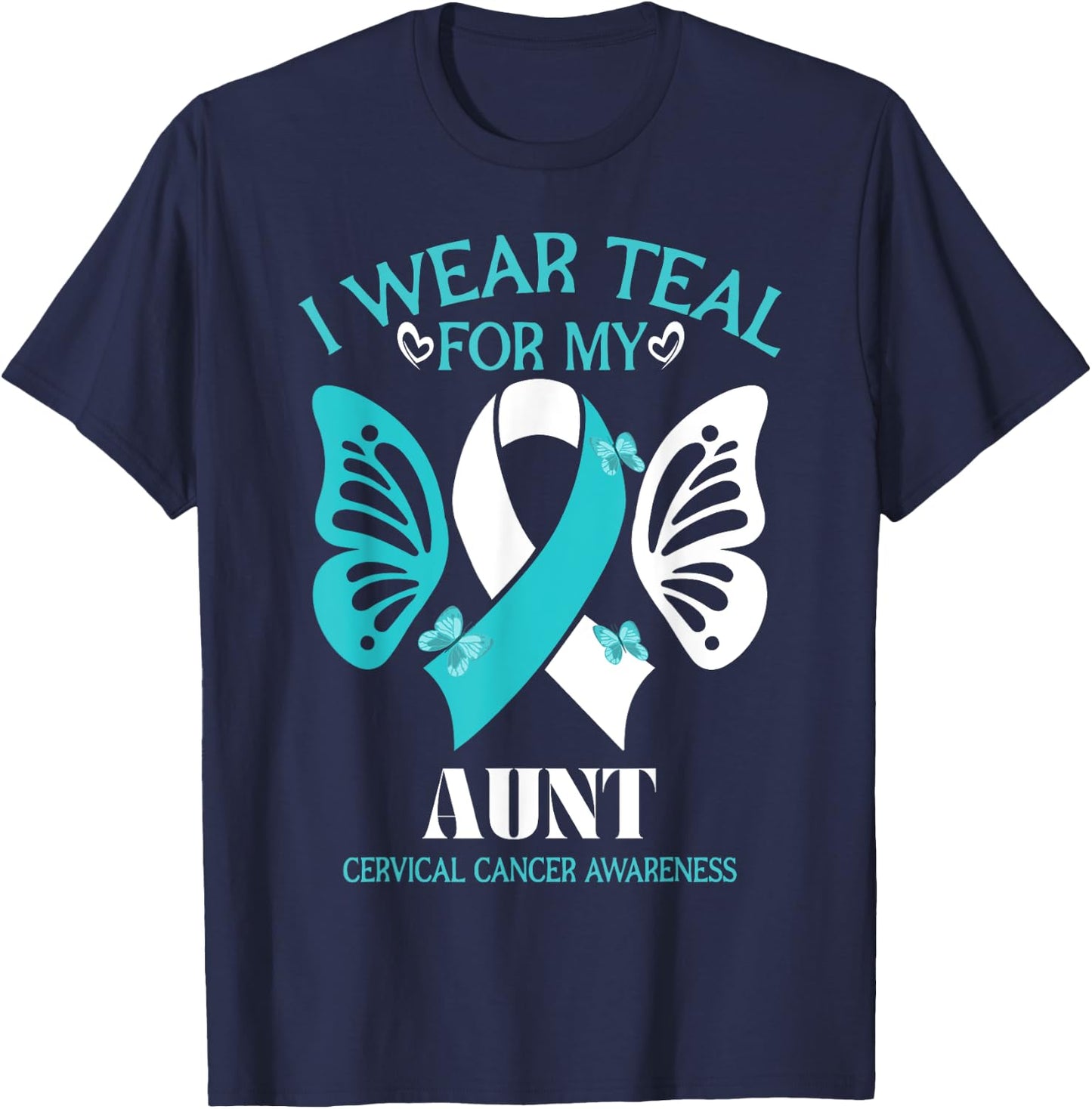I Wear Teal And White For My Aunt Cervical Cancer butterfly T-Shirt - T-Shirt | Navy