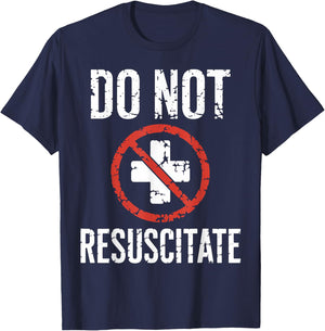 Do Not Resuscitate DNR Medical Alert Anti CPR Gag Gift T-Shirt - T-Shirt | Navy