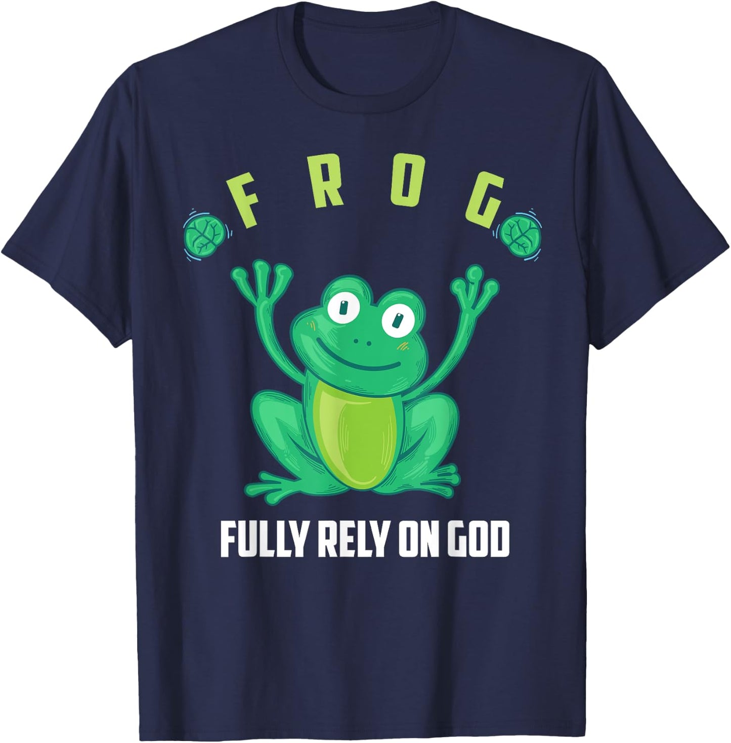 Frog Fully Rely On God Shirt | Cool Religious Gift T-Shirt - T-Shirt | Navy