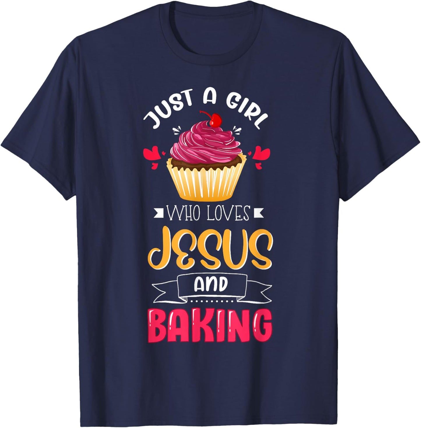 Baker Just A Girl Who Loves Jesus and Baking Lover Christian T-Shirt - T-Shirt | Navy