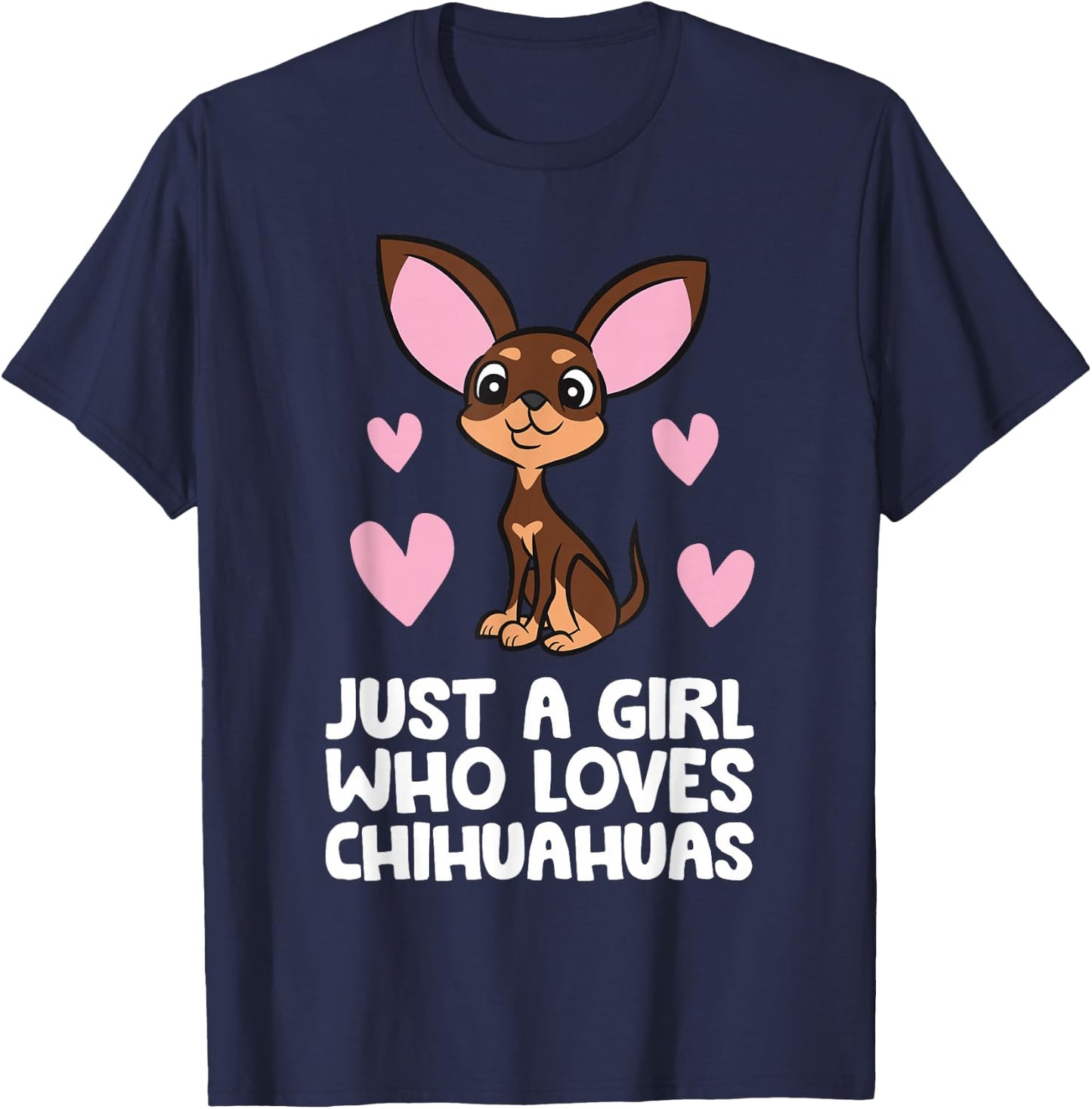 Chihuahua Dog Girl Just A Girl Who Loves Chihuahuas T-Shirt - T-Shirt | Navy