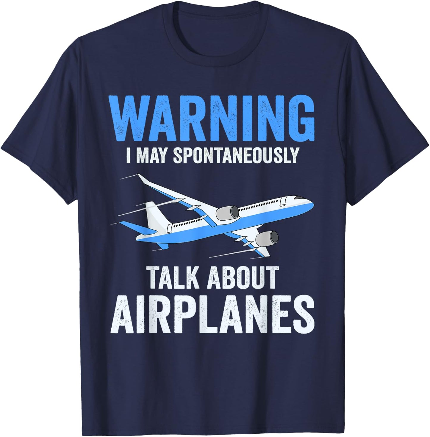 Warning May Spontaneously Talk About Airplanes Funny Pilot T-Shirt - T-Shirt | Navy