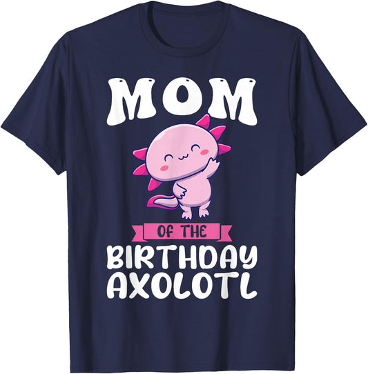 Mom of the Birthday Axolotl Birthday T-Shirt - T-Shirt | Navy