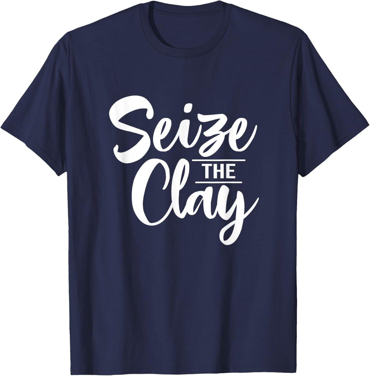 Ceramic Seize The Clay Crafter Ceramic Artist T-Shirt - T-Shirt | Navy