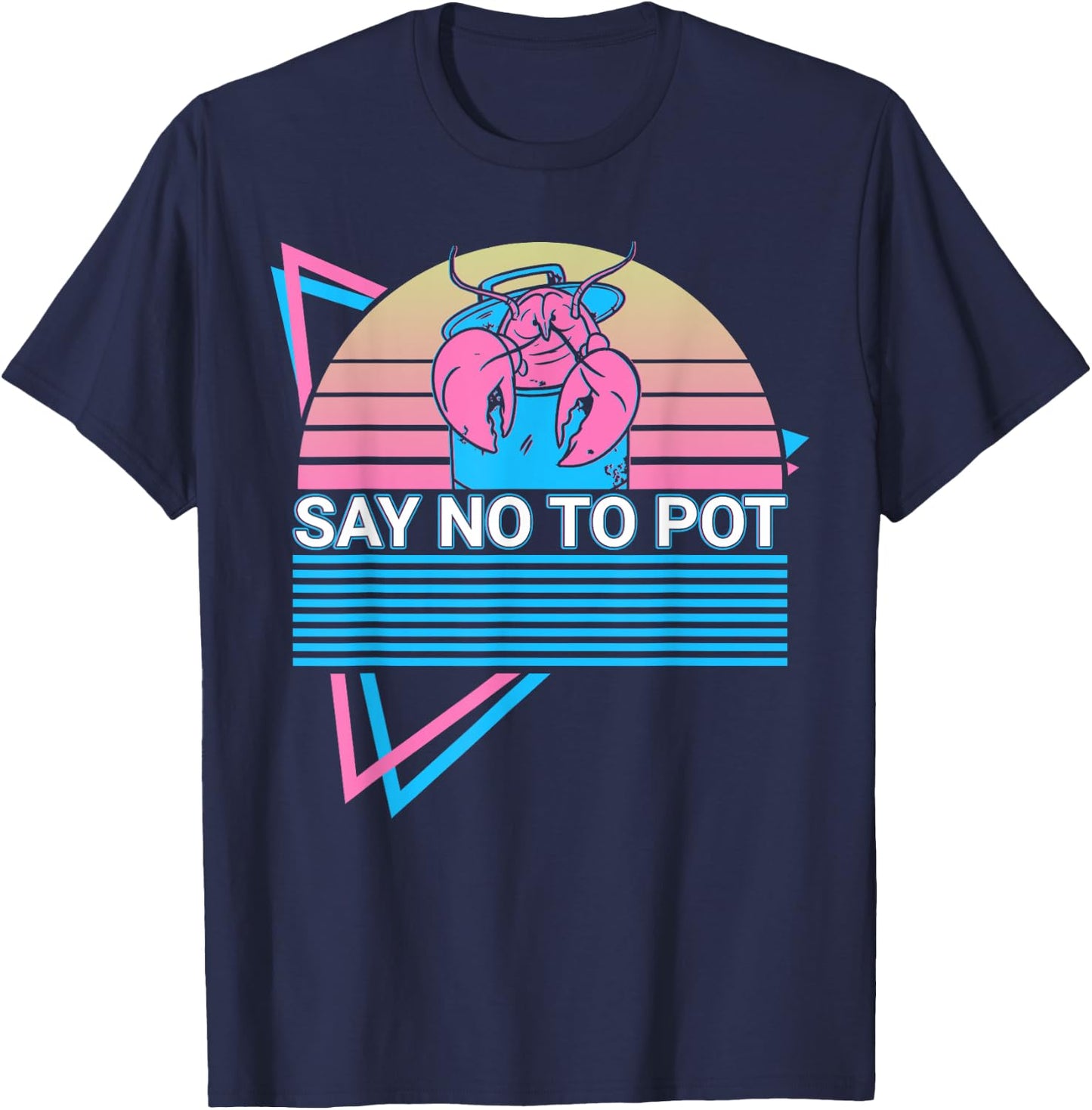 Funny Lobster Retro Say No To Pot T-Shirt - T-Shirt | Navy