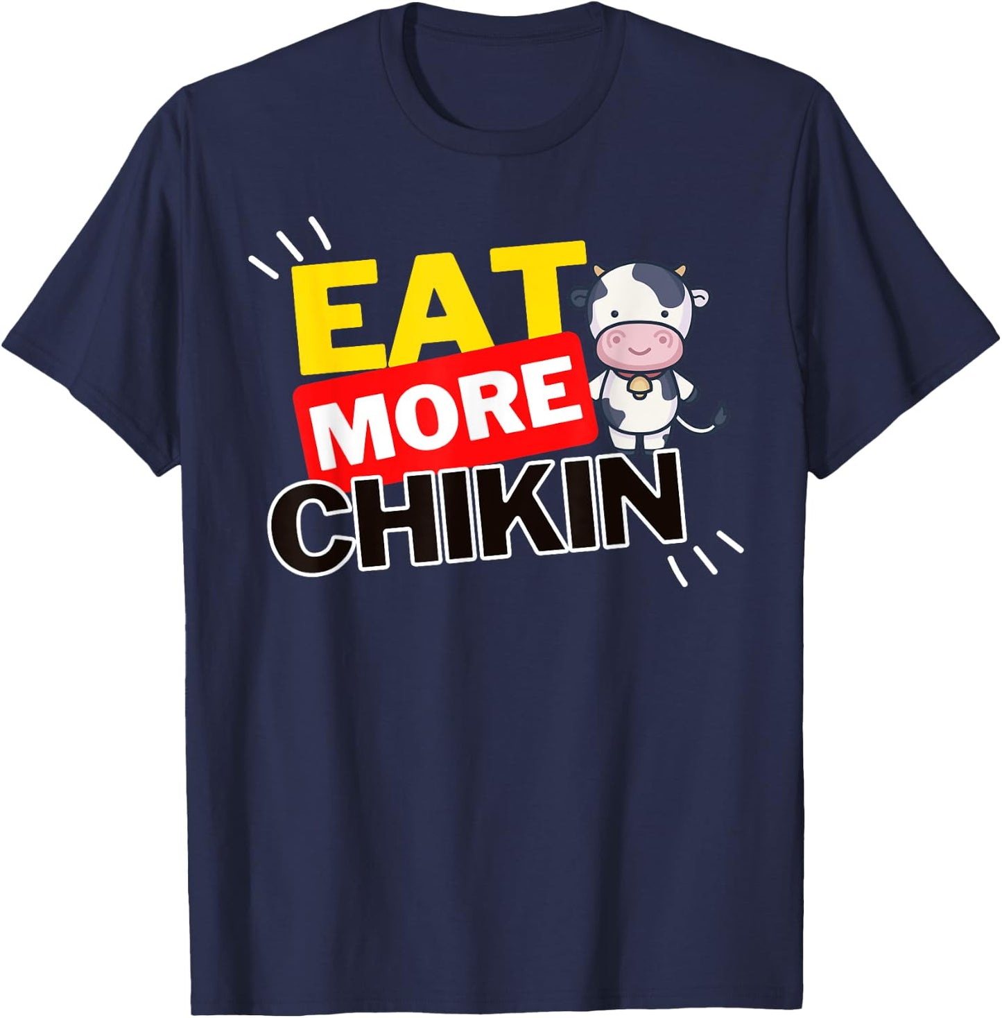 Eat More Chikin (Chicken) - Funny Eating T-Shirt - T-Shirt | Navy