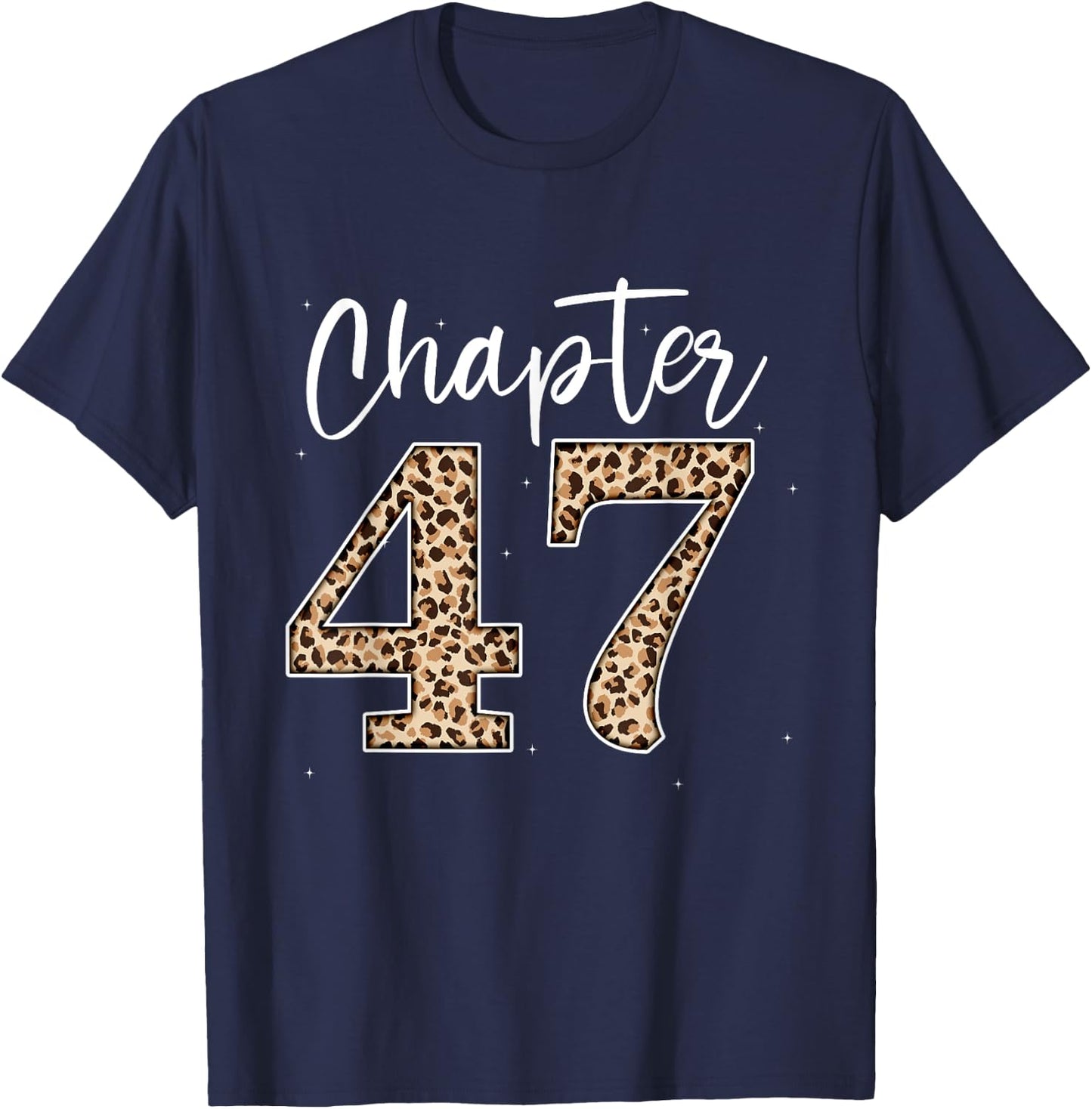 Chapter 47 Leopard For 47th Birthday Men and Women T-Shirt - T-Shirt | Navy