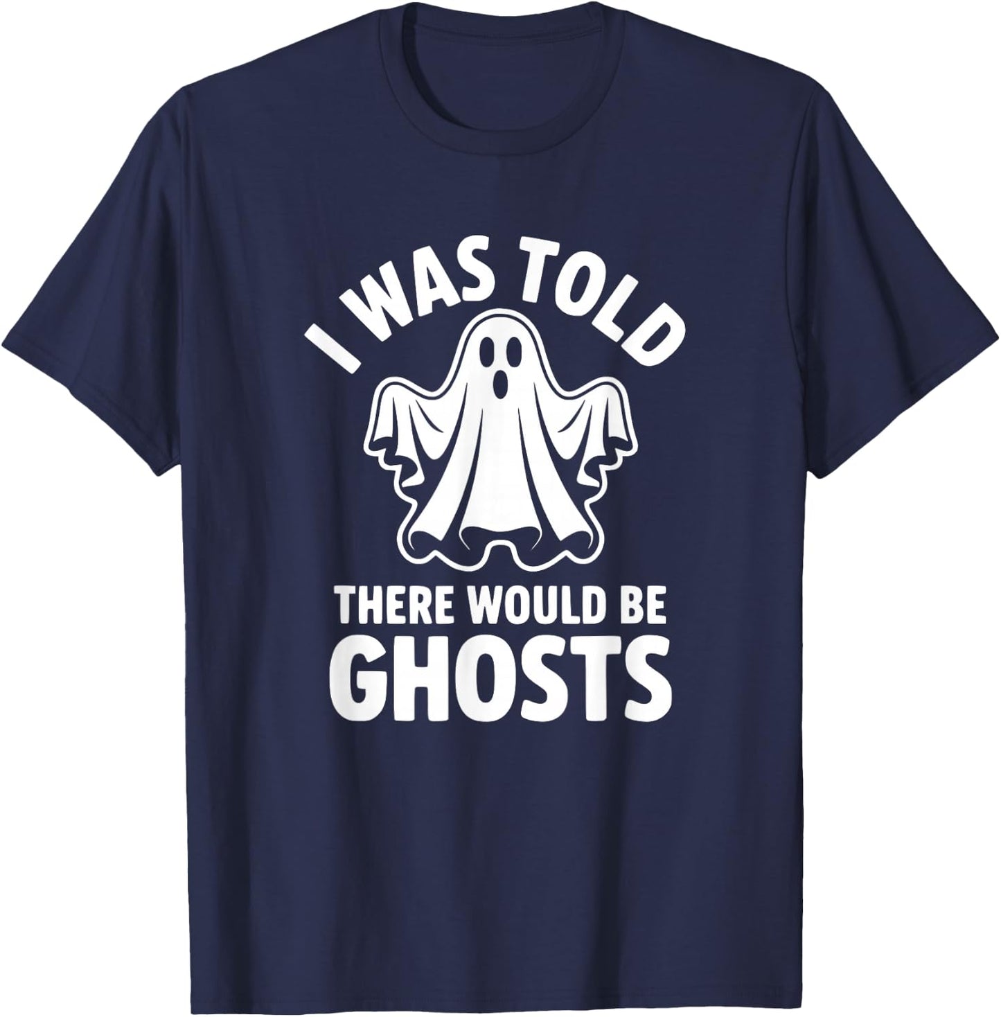 I was Told There Would Be Ghosts T-Shirt - T-Shirt | Navy