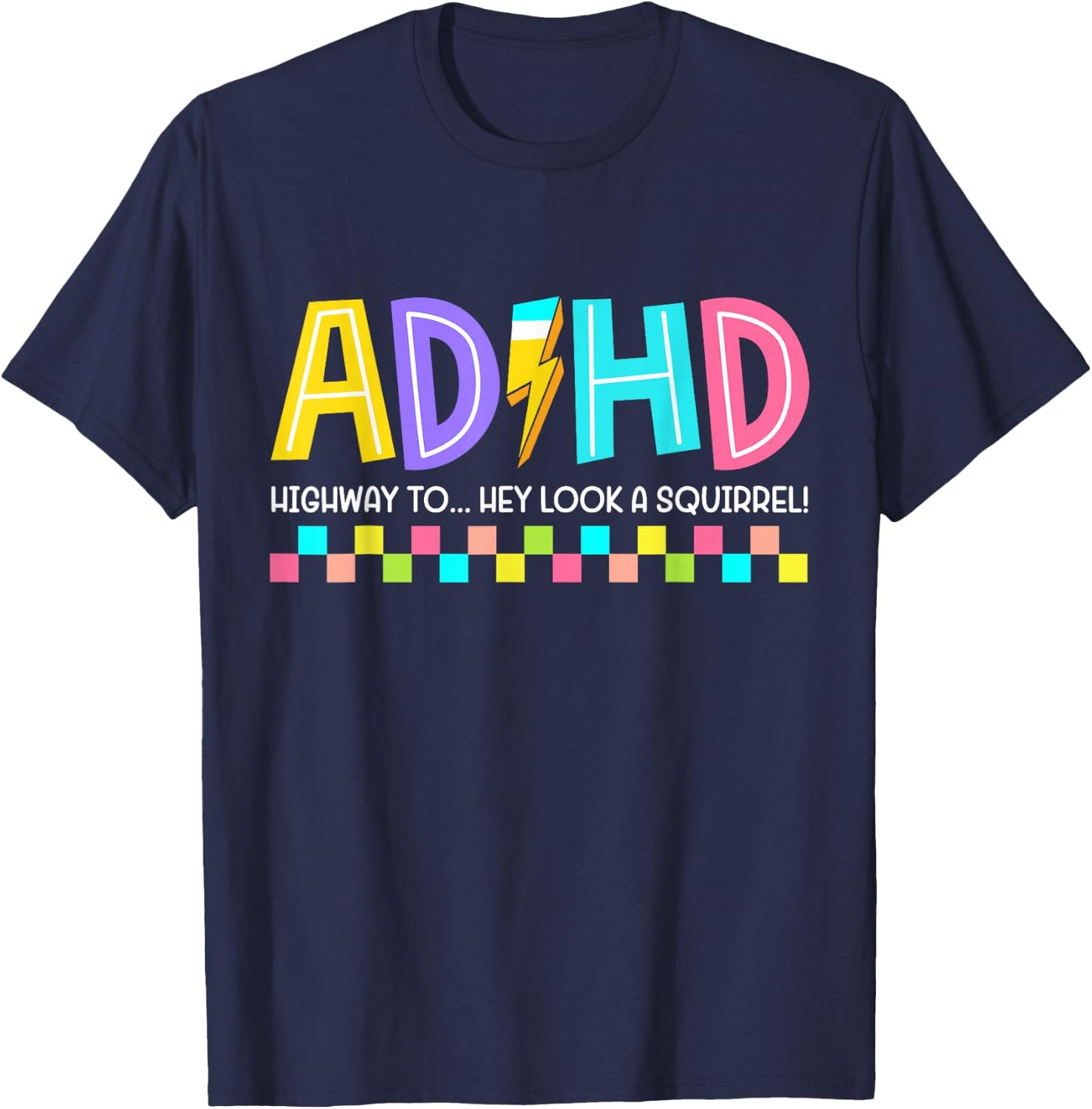 ADHD Highway to Hey Look A Squirrel Hyperactivity Disorder T-Shirt - T-Shirt | Navy