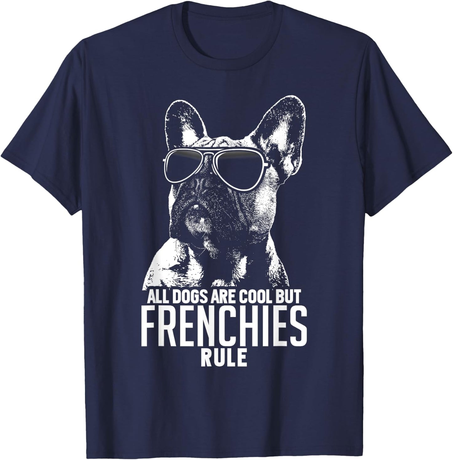 Dogs are Cool But French Bulldogs Rule Funny T-Shirt - T-Shirt | Navy