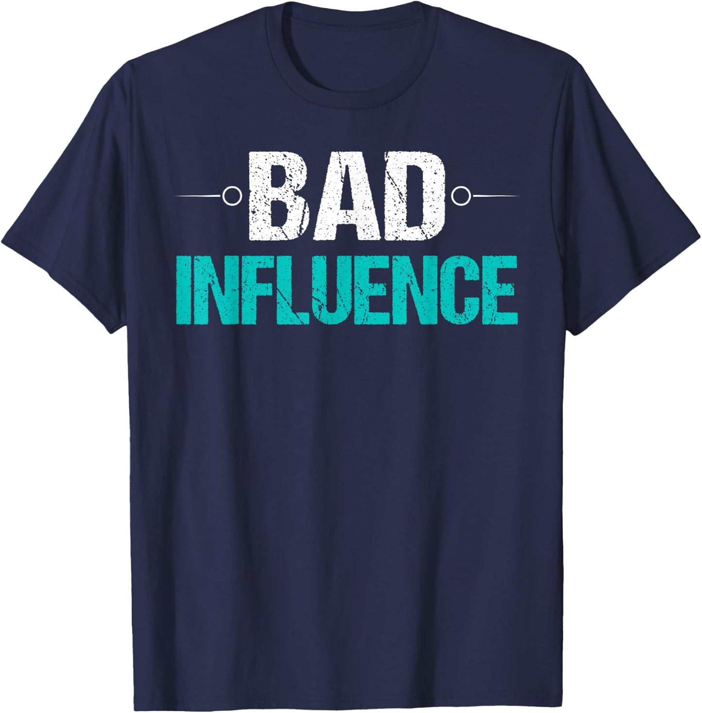 Bad Influence Funny Sarcastic Saying Gift T-Shirt - T-Shirt | Navy
