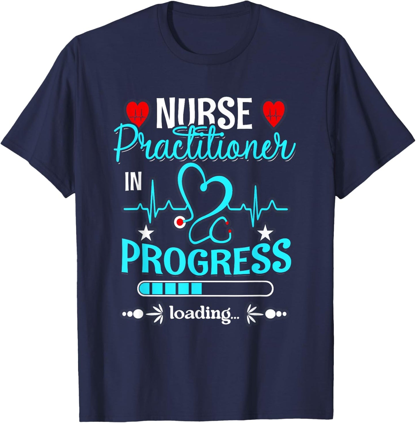 Nurse Practitioner In Progress Loading Training Student T-Shirt - T-Shirt | Navy