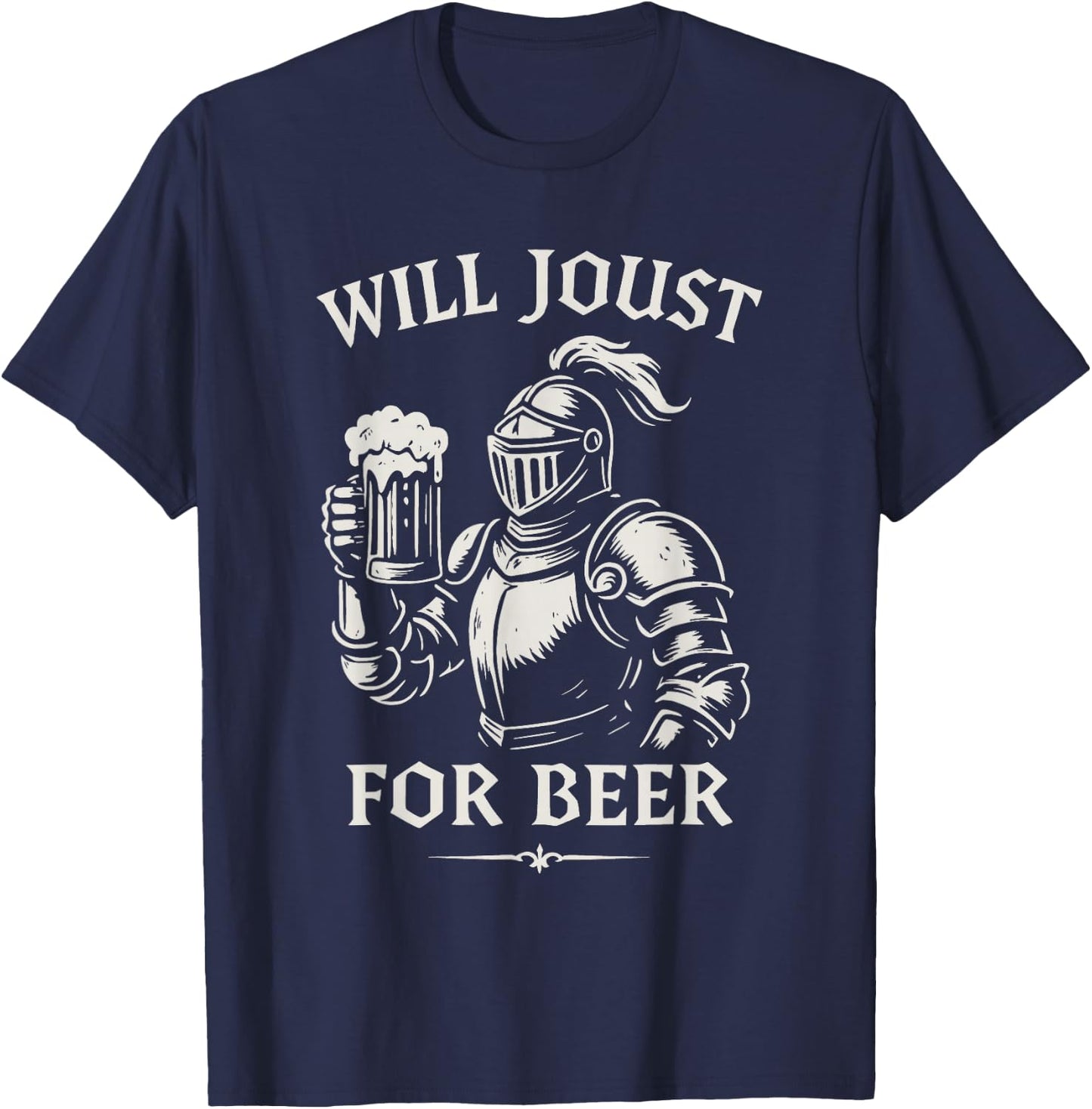 Will Joust For Beer Funny Ren Faire Knight Design T-Shirt - T-Shirt | Navy
