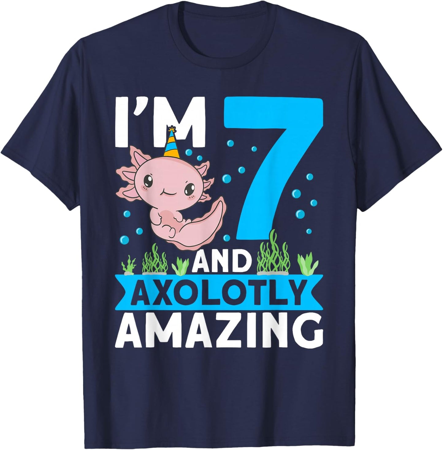 I'm 7 and axolotly amazing 7th Birthday Kids Axolotl T-Shirt - T-Shirt | Navy
